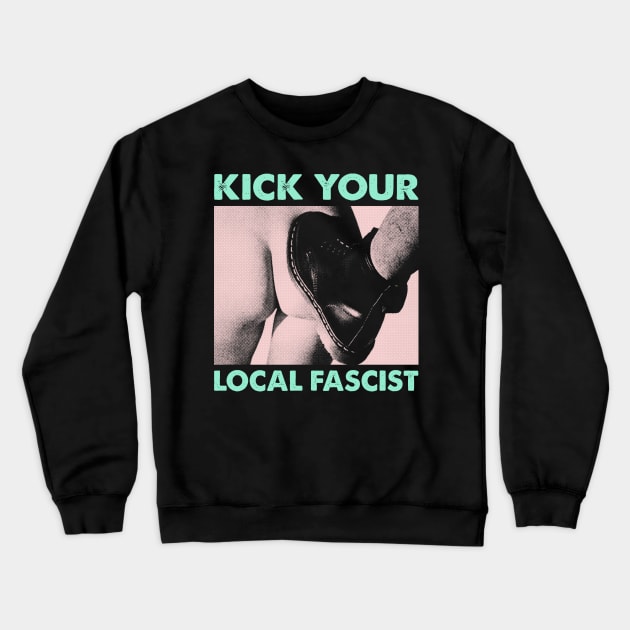 Kick your local fascist Crewneck Sweatshirt by fuzzdevil